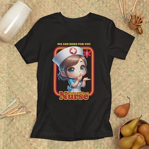 Nurse T-Shirt for Women | &quot;We are here for you&quot; Nursing Shirt | Gift for Nurses, MFA, Nursing Heroes, Kawaii Style