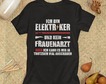 Elektriker T-Shirt | Bin Elektriker und kein Frauenarzt Tee | Lustiges Witziges Shirt | Geschenk für Ihn | Geschenkidee