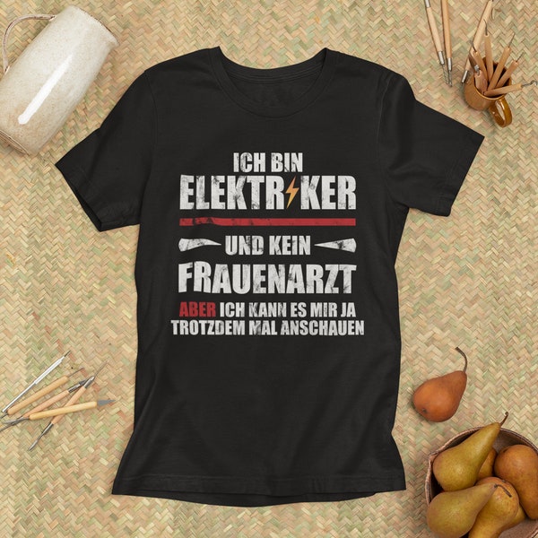 Elektriker T-Shirt | Bin Elektriker und kein Frauenarzt Tee | Lustiges Witziges Shirt | Geschenk für Ihn | Geschenkidee