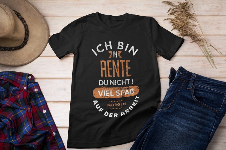 Witziges schwarzes Unisex T-Shirt mit Spruch: Ich bin in Rente. Du nicht! Viel Spaß morgen auf der Arbeit.