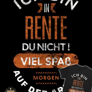 Witziges schwarzes Unisex T-Shirt mit Spruch: Ich bin in Rente. Du nicht! Viel Spaß morgen auf der Arbeit.