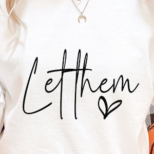Let Them SVG PNG Mental Health svg for shirt, Svg Cut file Inspirational Quote svg download, Motivational SVG cut file, Self Love svg design