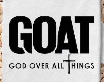 GOAT God Over All Things PNG: Christian Motivational Design (Digital Download)