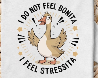 I Do Not Feel Bonita Goose PNG: Funny Adult Humor (Digital Download)