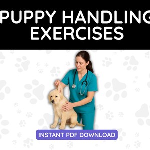 May include: Image with the text "PUPPY HANDLING EXERCISES" above a woman in teal scrubs with a stethoscope, petting a golden puppy. The text "INSTANT PDF DOWNLOAD" is in a purple rectangle below.