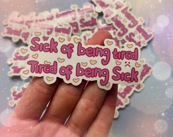 Sick of being tired vinyl sticker - chronic illness fatigue menhera
