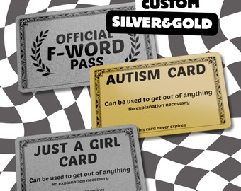 May include: Three rectangular cards with decorative borders. One silver card reads OFFICIAL F-WORD PASS. A gold card reads AUTISM CARD, Can be used to get out of anything, No explanation necessary, This card never expires. A silver card reads JUST A GIRL CARD, Can be used to get out of anything, No explanation necessary, This card never expires.