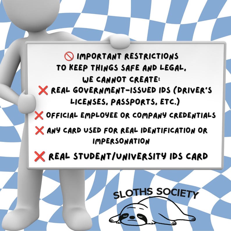 May include: A white rectangular sign held by a stylized figure, featuring black text: IMPORTANT RESTRICTIONS TO KEEP THINGS SAFE AND LEGAL, WE CANNOT CREATE: REAL GOVERNMENT-ISSUED IDS, OFFICIAL EMPLOYEE CREDENTIALS, AND REAL STUDENT IDS.