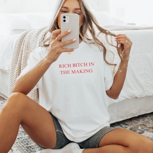 Rich Bitch In The Making Shirt - Funny Shirts for Women - Unisex Shirts for Women - Funny Shirts Friend Birthday Gift Manifesting Money