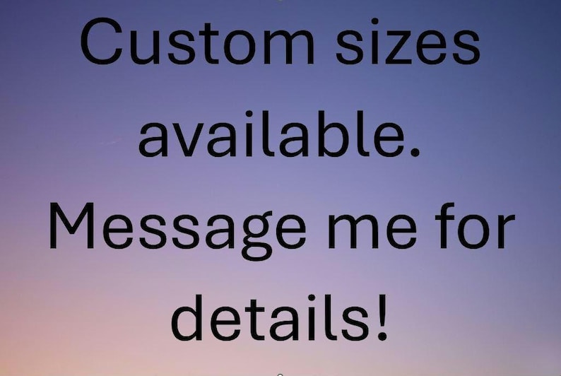 May include: Text on a purple and pink gradient background that reads "Custom sizes available. Message me for details!"