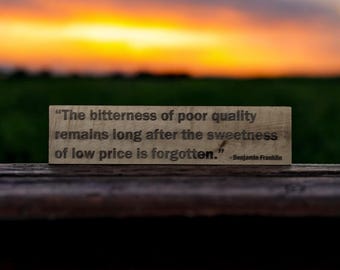 Bitterness of Poor Quality Zitat von Benjamin Franklin - Holzdekor