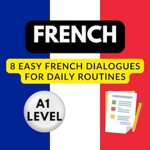 Puede incluir: Imagen con fondo de bandera francesa. La palabra "FRENCH" está en un rectángulo negro. Debajo, un rectángulo amarillo dice "8 EASY FRENCH DIALOGUES FOR DAILY ROUTINES". Un círculo blanco dice "A1 LEVEL". Un bloc de notas y un lápiz están a la derecha.
