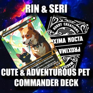 Può includere: Un mazzo Commander di Magic: The Gathering con la carta "Rin and Seri, Inseparable". L'artwork della carta raffigura un cane e un gatto. Il mazzo include anche una carta con il testo "Horny Creations" e "Proxima Nocta".
