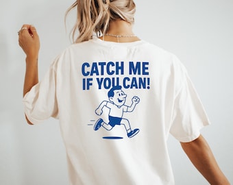Catch Me If You Can T-Shirt | Relaxed Fit Running Shirt Casual Jogging Tee Motivational Training Top Gift for Runners and Marathon Lovers