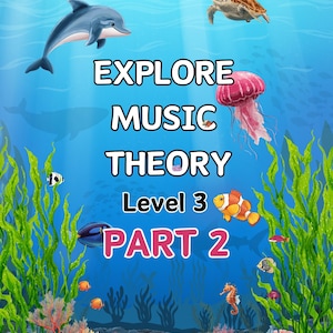 Peut inclure: Une illustration numérique d'une scène sous-marine avec un dauphin, une tortue de mer, une méduse, un poisson-clown et un hippocampe parmi des algues vertes et du corail. Le texte indique EXPLORE MUSIC THEORY Level 3 PART 2 en blanc.