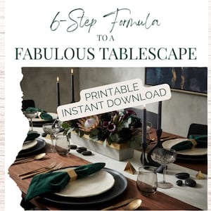 May include: A digital guide titled 6-Step Formula TO A FABULOUS TABLESCAPE with a PRINTABLE INSTANT DOWNLOAD label. The image displays a dining table set with dark plates, green napkins, gold napkin rings, glassware, and a floral centerpiece.