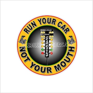 Run Your Car Not Your Mouth 5&quot; Sticker -  Awesome Looking Detail.   Water / UV Proof. Great for any kind of Vehicles, Mancave. 4x4s