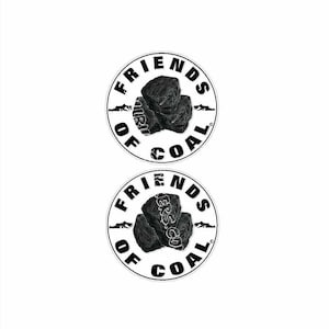 NEW -  Support Coal Sticker set of 2. - 2.5&quot; x 2.5&quot; Awesome Graphics and Colors. Makes a great gift, UV & water Proof 4. yr.