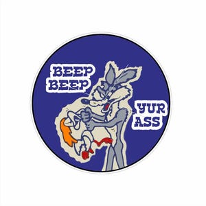 New ~ Beep Beep Yur Ass sticker- (NEW)  Awesome Graphic and Colors. 4yr. Outdoor use. Makes a great gift.