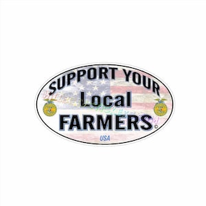 New - Support Your Local Farmers Sticker.4.8 &quot;- Awesome Graphics and Colors. (New on the Market)  Great sticker for a gift. Outdoor use 4/yr
