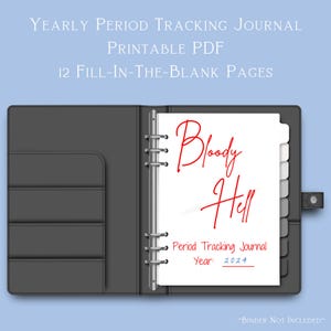 May include: A black binder with a white page open inside. The page has the text "Bloody Hell" written in red cursive and the words "Period Tracking Journal" and "Year: 2024".