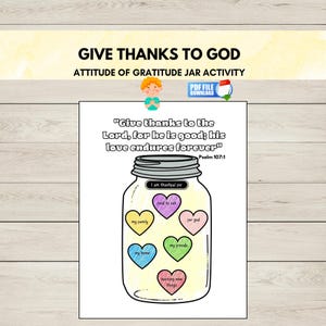 May include: A printable gratitude jar activity sheet with the text "Give Thanks to God." The image features a large jar with heart-shaped notes inside, each with a gratitude prompt. The text "Give thanks to the Lord, for he is good; his love endures forever" is also included.