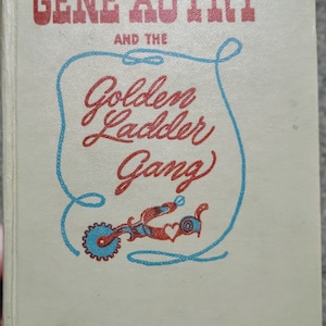 Gene Autry And The Golden Ladder Gang 1950 Hard Cover Edition