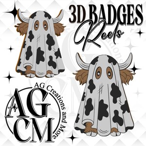 May include: Two illustrations of a Highland cow wearing a white ghost sheet with black cow-print spots. The cow has brown fur and horns visible. The text 3D BADGES Reels and the logo AG Creations and More are present on the white background.