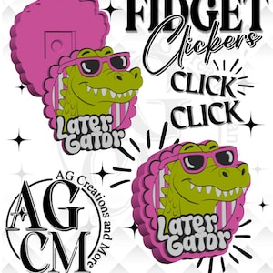 May include: A graphic design featuring two pink and green alligator-themed fidget clickers. The alligators wear sunglasses and the text "Later Gator" is displayed. The words "Fidget Clickers" and "Click Click Click" are also present.