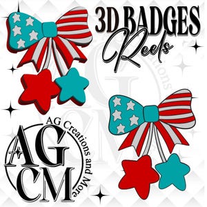May include: A graphic featuring 3D badges with a patriotic theme. The design includes a bow with red and white stripes and blue stars, along with red and blue stars. Text reads "3D BADGES Reels" and "AG Creations and More".