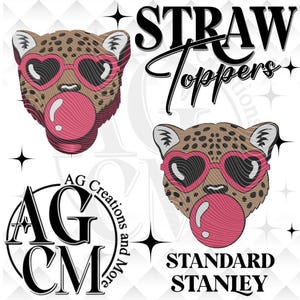 May include: A design featuring two leopard faces wearing heart-shaped sunglasses and blowing bubblegum bubbles. The words "STRAW Toppers" and "STANDARD STANLEY" are displayed. The logo for "AG Creations and More" is also present.