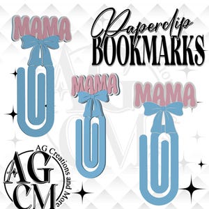 May include: Paperclip bookmarks with the word "MAMA" in pink and white, a blue bow, and a blue paperclip design. The words "Paperclip BOOKMARKS" are in black script. The logo "AG CM Creations and More" is also visible.