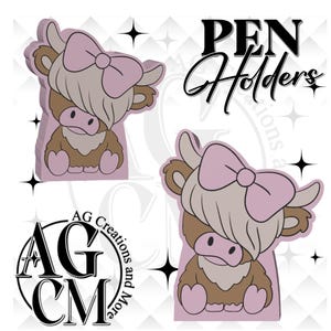 May include: Two pen holders featuring a cartoon Highland cow design with a pink bow and bangs. The text "PEN Holders" is displayed in black cursive. The logo "AG Creations and More" is also visible.