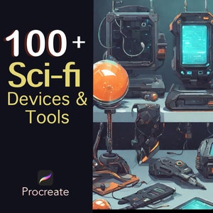 May include: A digital illustration of over 100 sci-fi devices and tools, including a glowing orange sphere, a black and silver device with a screen, and a gray and black device with a screen. The image is set against a dark blue background with the text "100+ Sci-fi Devices & Tools" and "Procreate" in white.