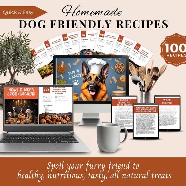 100 Quick & Easy Dog Treat Recipes. All Natural, Healthy, Nutritious Homemade Meals and Treats. A Homemade, Balanced Diet, Cookbook for Dogs