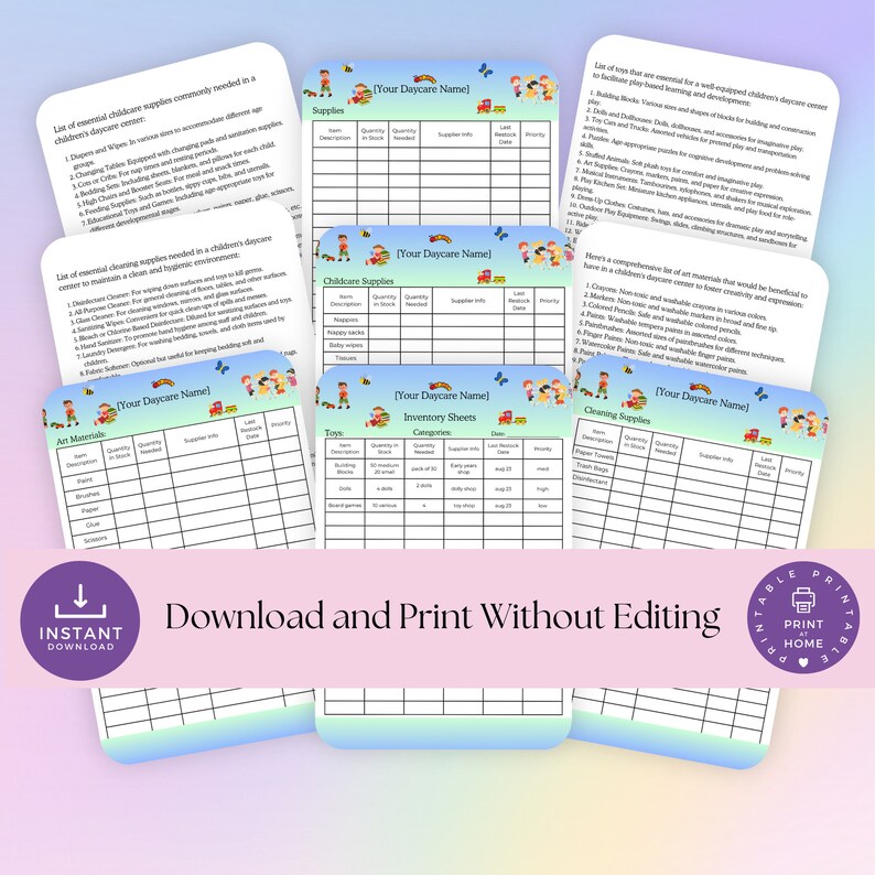 May include: Printable inventory sheets for a daycare center. The sheets are colorfully designed with a blue, green, and pink gradient background. The sheets include categories for supplies, childcare supplies, toys, and cleaning supplies. Each sheet has a section for item description, quantity in stock, quantity needed, supplier info, last reorder, priority, and date.