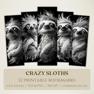May include: Set of 12 printable bookmarks featuring black and white illustrations of sloths with crazy hair. The bookmarks are 2 inches by 6 inches and are 300 DPI.  CRAZY SLOTHS and 12 PRINTABLE BOOKMARKS are written in white text on a brown background.