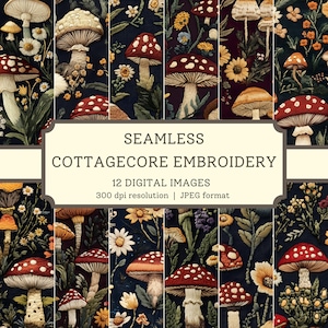 May include: A digital download of 12 seamless patterns featuring cottagecore embroidery designs. The patterns feature red and white mushrooms, flowers, and leaves on a dark blue background. The text "Seamless Cottagecore Embroidery" and "12 Digital Images" is displayed on a cream-colored banner.