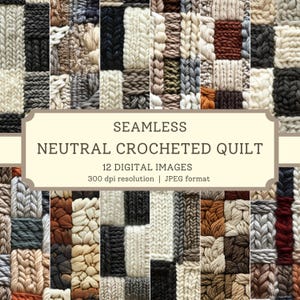 May include: A digital download of 12 seamless crochet quilt patterns in neutral colors. The patterns are 300 dpi resolution and in JPEG format.  The text on the image reads "Seamless Neutral Crocheted Quilt 12 Digital Images 300 dpi resolution | JPEG format"
