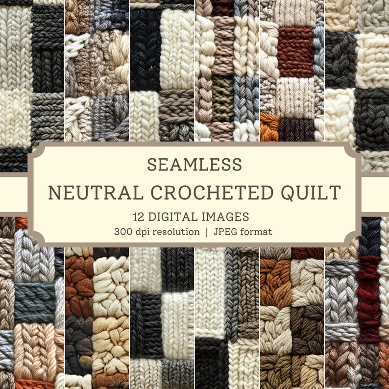 May include: A digital download of 12 seamless crochet quilt patterns in neutral colors. The patterns are 300 dpi resolution and in JPEG format.  The text on the image reads "Seamless Neutral Crocheted Quilt 12 Digital Images 300 dpi resolution | JPEG format"