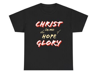 Christus in mir, die Hoffnung auf Herrlichkeit T-Shirt, Unisex Heavy Cotton Tee