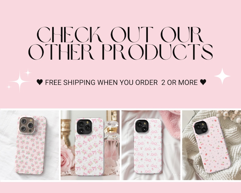 May include: Four different iPhone cases with pink floral patterns. The cases feature a variety of floral designs, including bows, strawberries, and small flowers. The text "CHECK OUT OUR OTHER PRODUCTS" and "FREE SHIPPING WHEN YOU ORDER 2 OR MORE" is displayed above the cases.