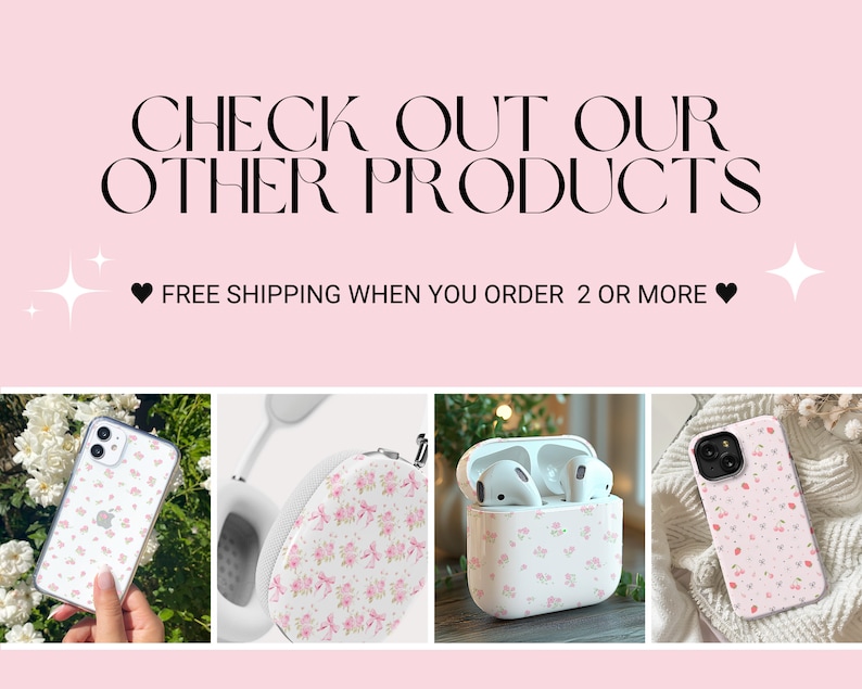 May include: A set of four phone cases, headphone cases, and AirPod cases with a pink floral pattern.  The text "CHECK OUT OUR OTHER PRODUCTS" and "FREE SHIPPING WHEN YOU ORDER 2 OR MORE" is displayed above the products.
