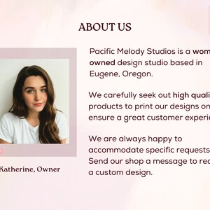 May include: A woman smiles at the camera in a portrait style photo. The text "Pacific Melody Studios" is above her and reads "Pacific Melody Studios is a woman owned design studio based in Eugene, Oregon. We carefully seek out high quality products to print our designs on to ensure a great customer experience. We are always happy to accommodate specific requests. Send our shop a message to request a custom design."