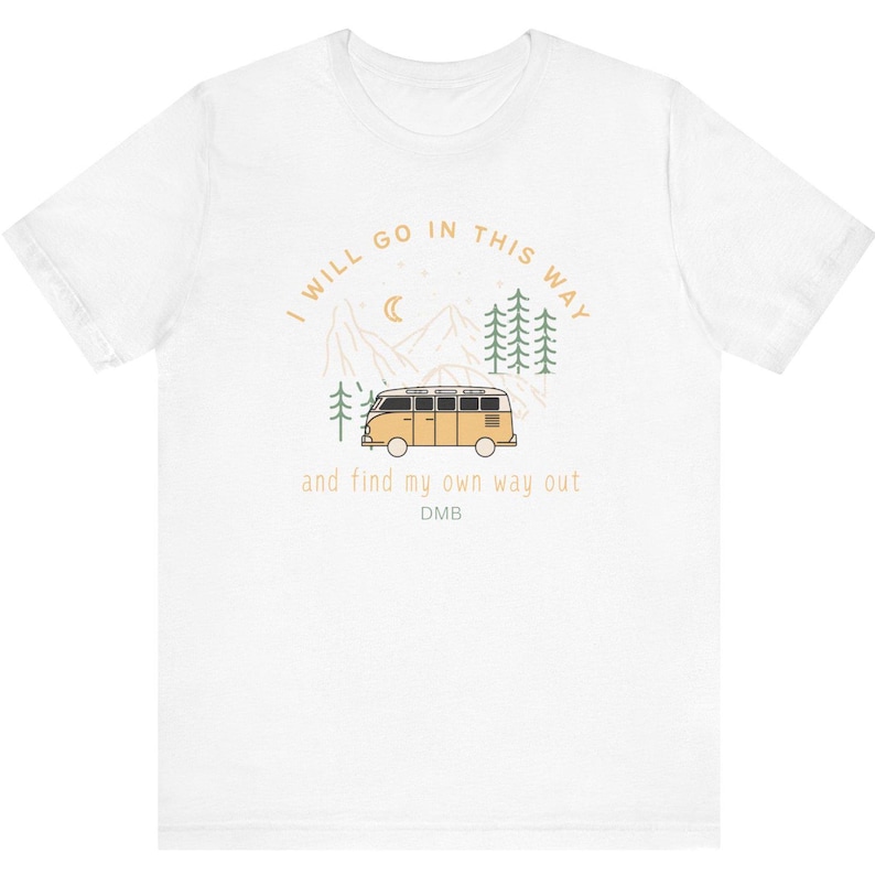 I Will Go In This Way ,41, DMB, Dave Matthews Band inspired tee Perfect for Nature Lovers, Road Trips, Festivals, Travels, Gift image 3