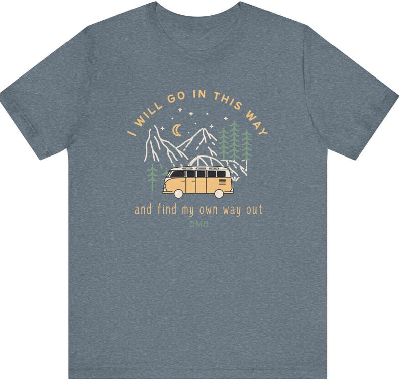 I Will Go In This Way ,41, DMB, Dave Matthews Band inspired tee Perfect for Nature Lovers, Road Trips, Festivals, Travels, Gift image 7