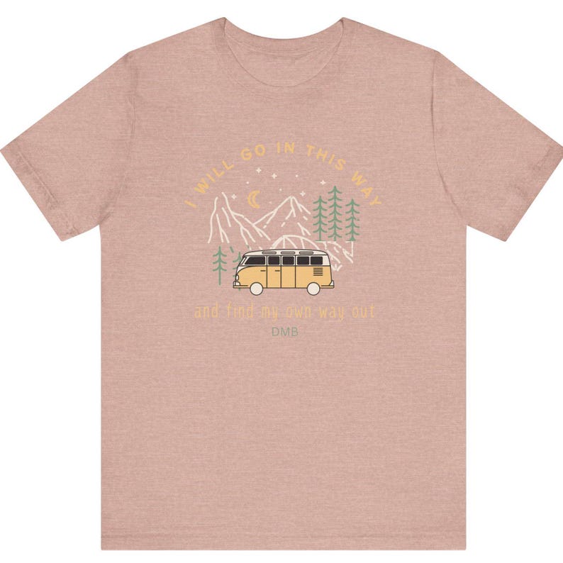 I Will Go In This Way ,41, DMB, Dave Matthews Band inspired tee Perfect for Nature Lovers, Road Trips, Festivals, Travels, Gift image 4