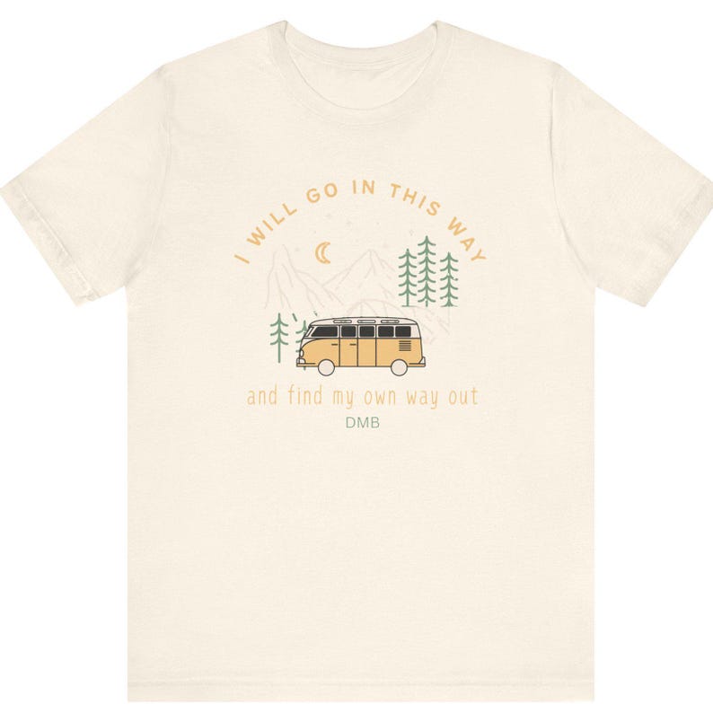 I Will Go In This Way ,41, DMB, Dave Matthews Band inspired tee Perfect for Nature Lovers, Road Trips, Festivals, Travels, Gift image 2