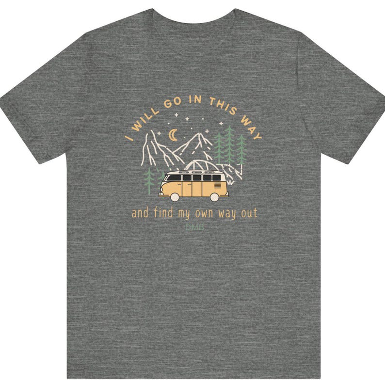 I Will Go In This Way ,41, DMB, Dave Matthews Band inspired tee Perfect for Nature Lovers, Road Trips, Festivals, Travels, Gift image 5