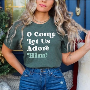 Advent Shirt, Catholic Christmas Shirt, Catholic Shirt For Women, Advent Season, Catholic Gift For Women, Catholic Mom Come Let Us Adore Him
